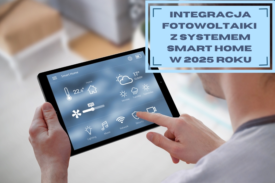 System smart home w 2025 roku - jak zintegrować go z fotowoltaiką?