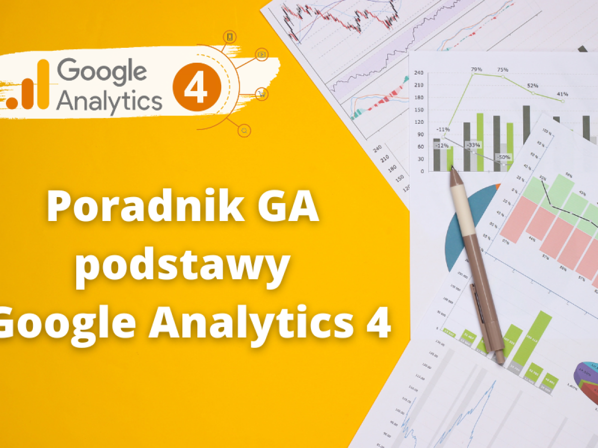 Poradnik GA4 - pdostawy Google Analytics