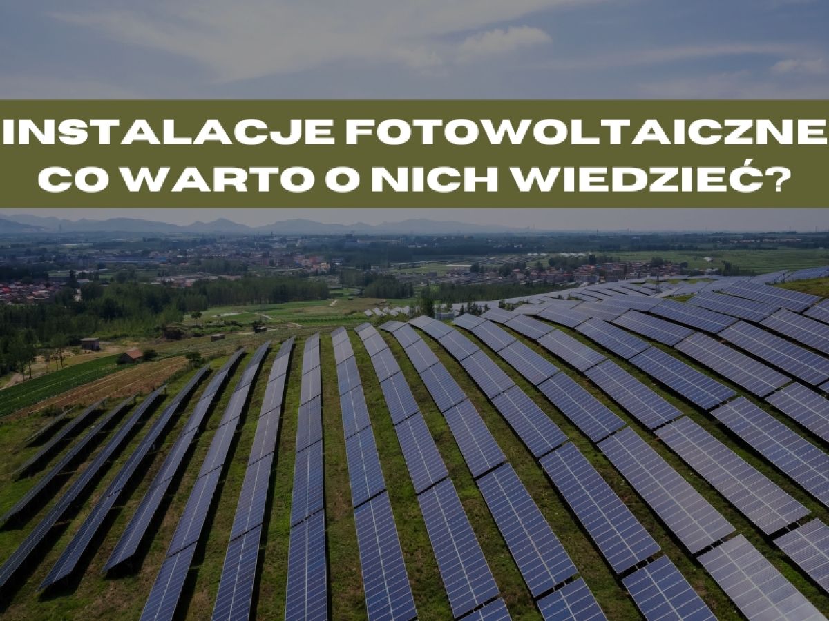 Co warto wiedzieć o panelach fotowoltaicznych?